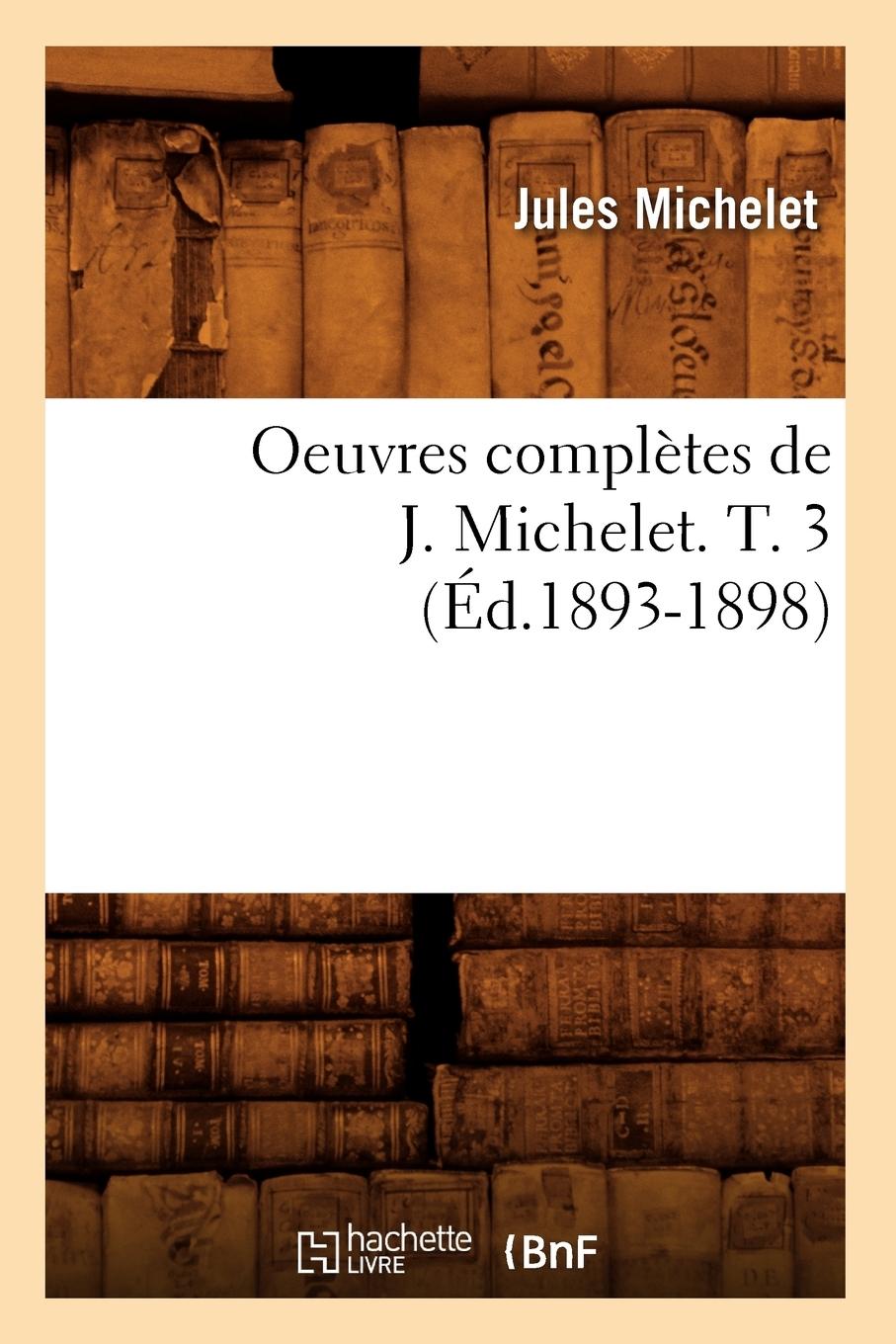 Vorderes Coverbild Oeuvres Complètes de J. Michelet. T. 3 (Éd.1893-1898)