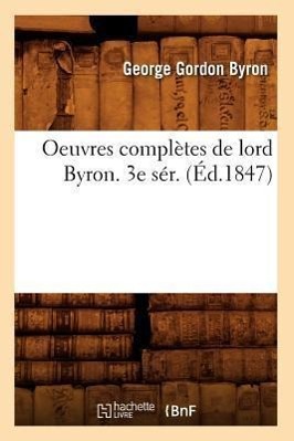 Vorderes Coverbild Oeuvres Complètes de Lord Byron. 3e Sér. (Éd.1847)