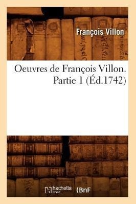 Vorderes Coverbild Oeuvres de François Villon. Partie 1 (Éd.1742)