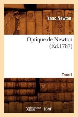 Vorderes Coverbild Optique de Newton. Tome 1 (Éd.1787)