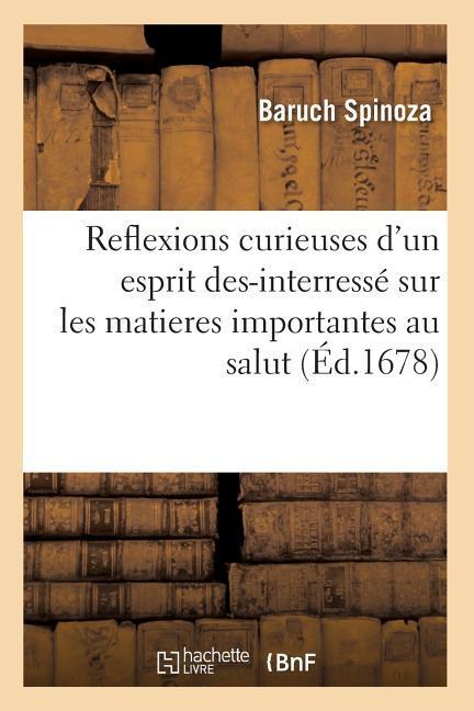 Vorderes Coverbild Reflexions Curieuses d'Un Esprit Des-Interressé Sur Les Matieres Importantes Au Salut (Éd.1678)