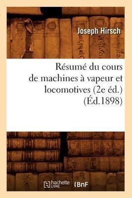 Vorderes Coverbild Résumé Du Cours de Machines À Vapeur Et Locomotives (2e Éd.) (Éd.1898)