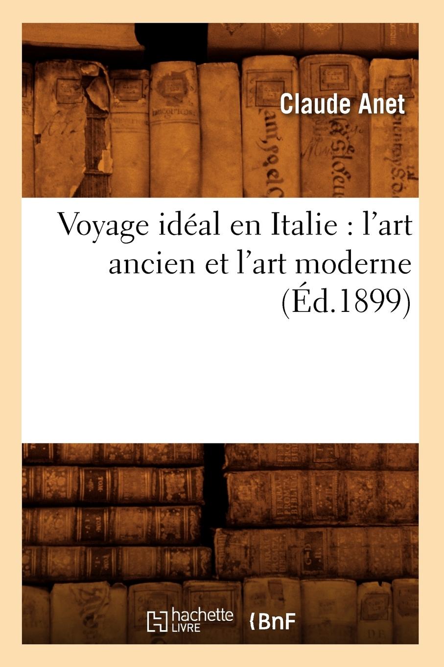 Vorderes Coverbild Voyage Idéal En Italie: l'Art Ancien Et l'Art Moderne (Éd.1899)