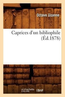 Vorderes Coverbild Caprices d'Un Bibliophile, (Éd.1878)