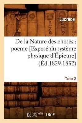 Vorderes Coverbild de la Nature Des Choses: Poëme. [Exposé Du Système Physique d'Épicure]. Tome 2 (Éd.1829-1832)