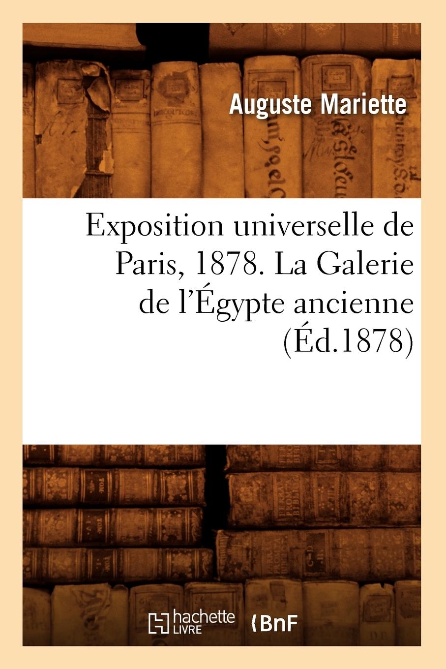 Vorderes Coverbild Exposition Universelle de Paris, 1878. La Galerie de l'Égypte Ancienne (Éd.1878)