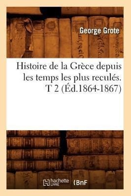 Vorderes Coverbild Histoire de la Grèce Depuis Les Temps Les Plus Reculés. T 2 (Éd.1864-1867)