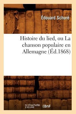 Vorderes Coverbild Histoire Du Lied, Ou La Chanson Populaire En Allemagne (Éd.1868)