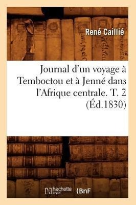 Vorderes Coverbild Journal d'Un Voyage À Temboctou Et À Jenné Dans l'Afrique Centrale. T. 2 (Éd.1830)