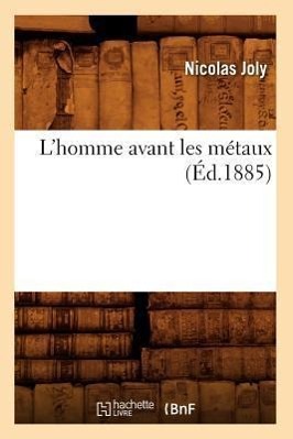 Vorderes Coverbild L'Homme Avant Les Métaux (Éd.1885)