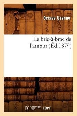 Vorderes Coverbild Le Bric-À-Brac de l'Amour (Éd.1879)