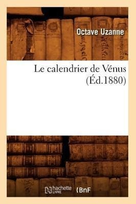 Vorderes Coverbild Le Calendrier de Vénus (Éd.1880)