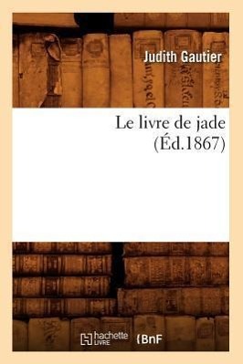 Vorderes Coverbild Le Livre de Jade (Éd.1867)