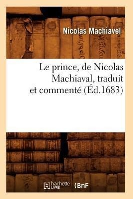 Vorderes Coverbild Le Prince, de Nicolas Machiaval, Traduit Et Commenté (Éd.1683)