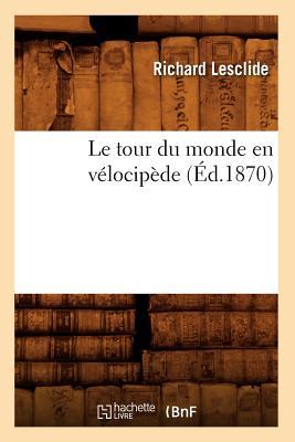 Vorderes Coverbild Le Tour Du Monde En Vélocipède (Éd.1870)