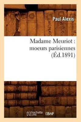 Vorderes Coverbild Madame Meuriot: Moeurs Parisiennes (Éd.1891)