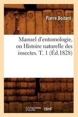Vorderes Coverbild Manuel d'Entomologie, Ou Histoire Naturelle Des Insectes. T. 1 (Éd.1828)