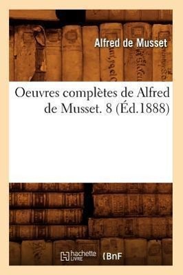 Vorderes Coverbild Oeuvres Complètes de Alfred de Musset. 8 (Éd.1888)