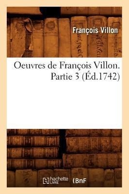 Vorderes Coverbild Oeuvres de François Villon. Partie 3 (Éd.1742)