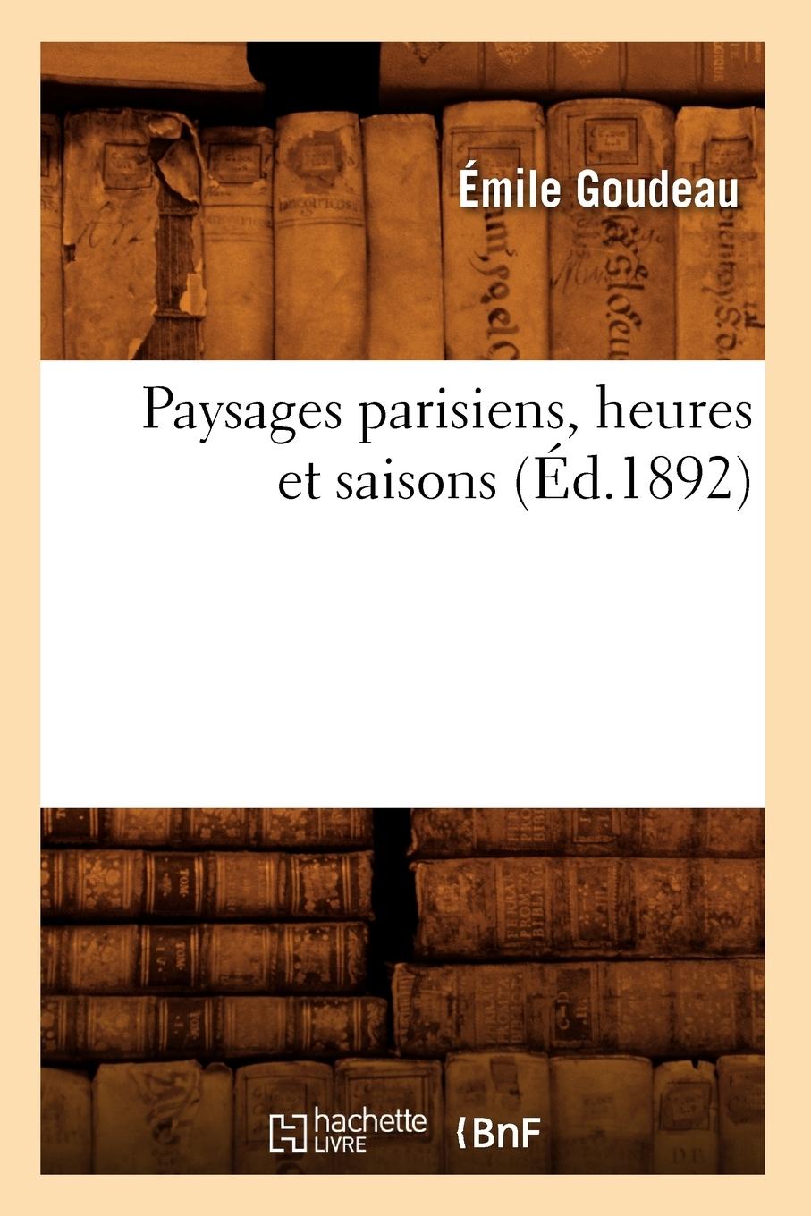 Vorderes Coverbild Paysages Parisiens, Heures Et Saisons (Éd.1892)