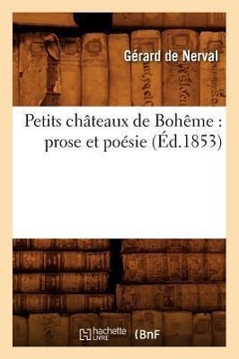 Vorderes Coverbild Petits Châteaux de Bohême: Prose Et Poésie (Éd.1853)