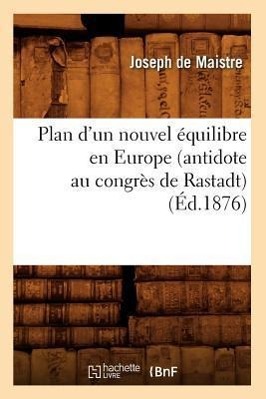 Vorderes Coverbild Plan d'Un Nouvel Équilibre En Europe (Antidote Au Congrès de Rastadt) (Éd.1876)