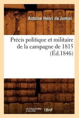 Vorderes Coverbild Précis Politique Et Militaire de la Campagne de 1815 (Éd.1846)