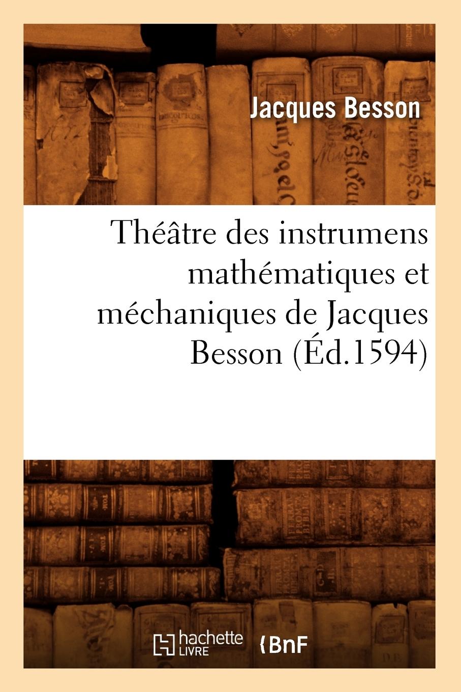 Vorderes Coverbild Théâtre Des Instrumens Mathématiques Et Méchaniques de Jacques Besson (Éd.1594)
