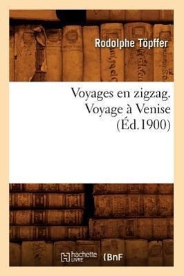 Vorderes Coverbild Voyages En Zigzag. Voyage À Venise (Éd.1900)