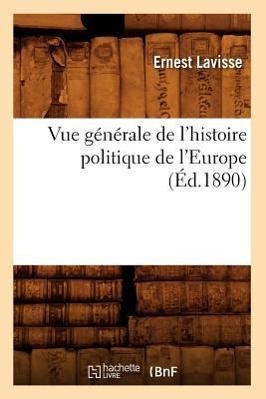 Vorderes Coverbild Vue Générale de l'Histoire Politique de l'Europe (Éd.1890)