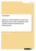 Vorderes Coverbild Influence of the global economic and financial crisis on the utilisation of the German seaports Hamburg and Bremerhaven
