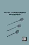 Vorderes Coverbild Feldkochbuch für behelfsmäßiges Kochen und Backen in den Kolonien