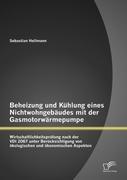 Vorderes Coverbild Beheizung und Kühlung eines Nichtwohngebäudes mit der Gasmotorwärmepumpe: Wirtschaftlichkeitsprüfung nach der VDI 2067 unter Berücksichtigung von ökologischen und ökonomischen Aspekten