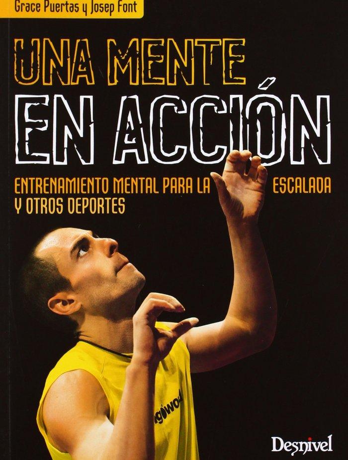 Vorderes Coverbild Una mente en acción : entrenamiento mental para la escalada y otros deportes