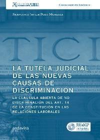Vorderes Coverbild La tutela judicial de las nuevas causas de discriminación : la cláusula abierta de no discriminación del art. 14 de la constitución en las relaciones laborales