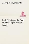 Vorderes Coverbild Ruth Fielding of the Red Mill Or, Jasper Parloe's Secret