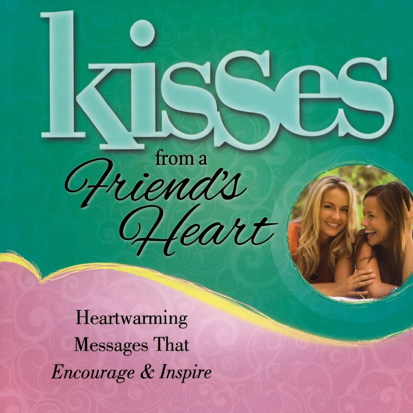 Vorderes Coverbild Kisses from a Friend's Heart: Heartwarming Messages That Encourage & Inspire