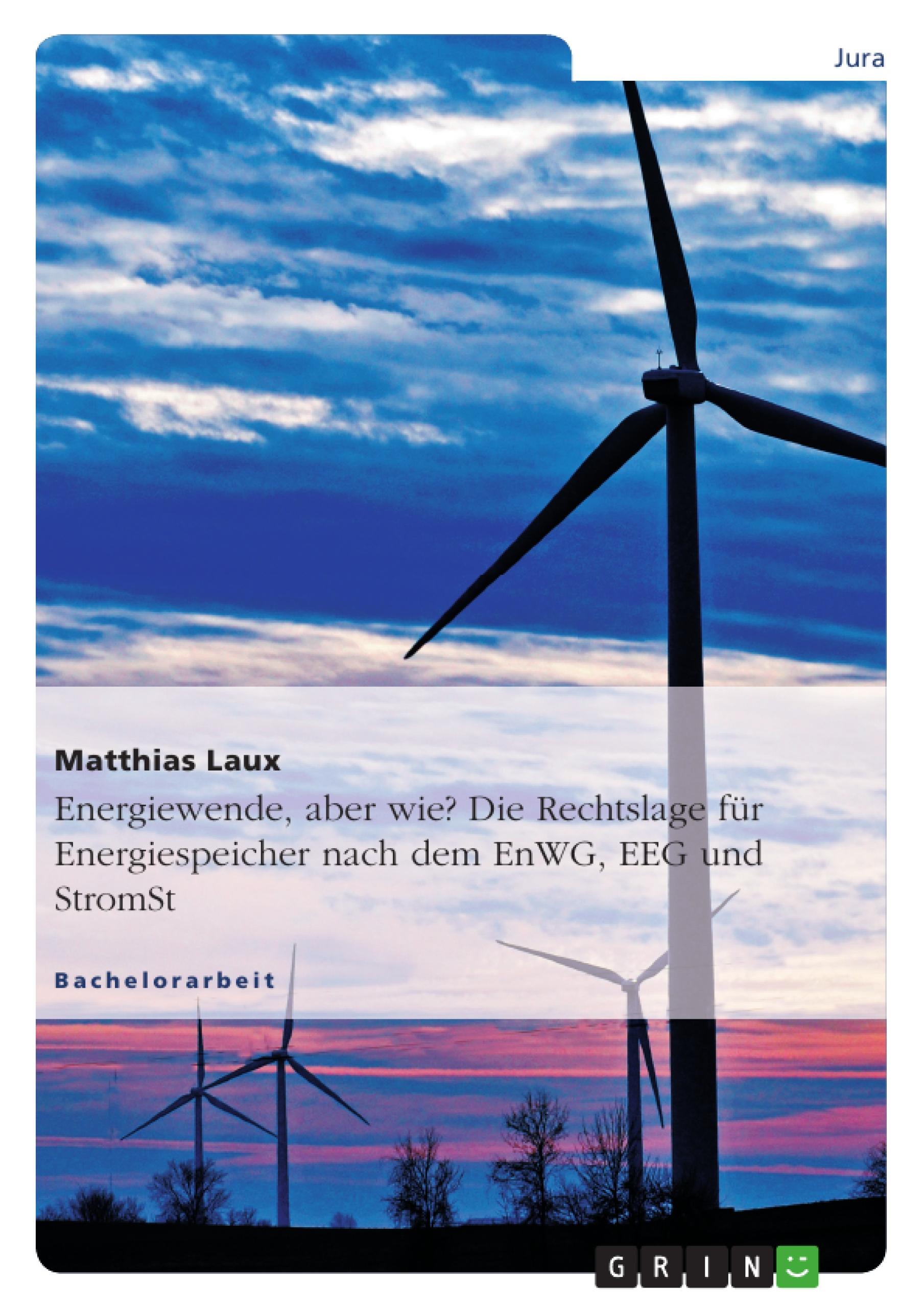 Vorderes Coverbild Energiewende, aber wie? Die Rechtslage für Energiespeicher nach dem EnWG, EEG und StromStG