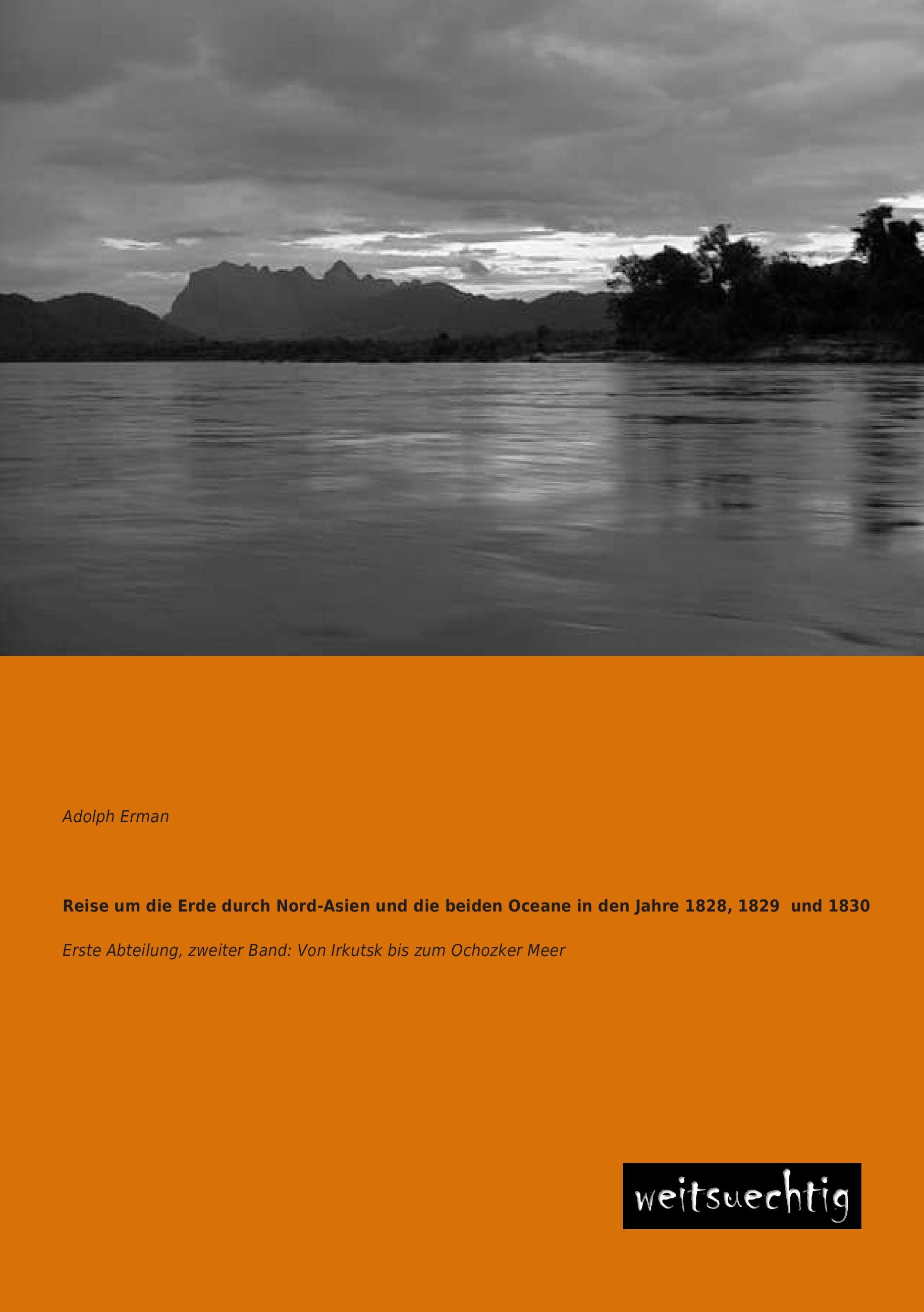 Vorderes Coverbild Reise um die Erde durch Nord-Asien und die beiden Oceane in den Jahre 1828, 1829  und 1830