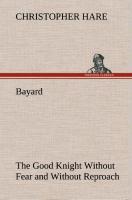 Vorderes Coverbild Bayard: the Good Knight Without Fear and Without Reproach
