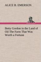 Vorderes Coverbild Betty Gordon in the Land of Oil The Farm That Was Worth a Fortune
