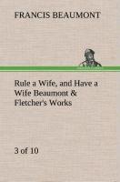 Vorderes Coverbild Rule a Wife, and Have a Wife Beaumont & Fletcher's Works (3 of 10)