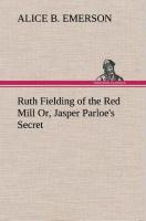 Vorderes Coverbild Ruth Fielding of the Red Mill Or, Jasper Parloe's Secret