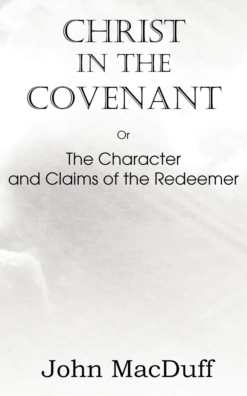 Vorderes Coverbild Christ in the Covenant, Or  The Character and Claims of the Redeemer