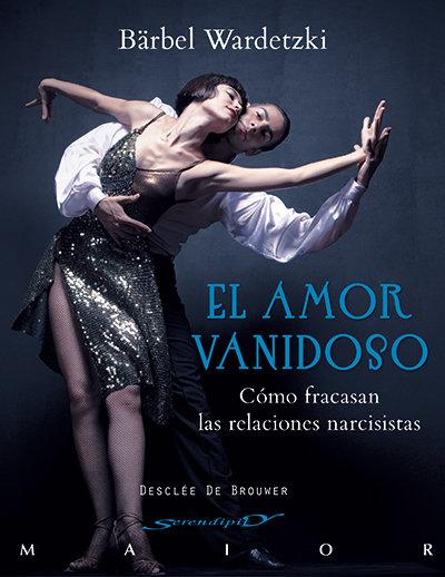 Vorderes Coverbild El amor vanidoso : cómo fracasan las relaciones narcisistas
