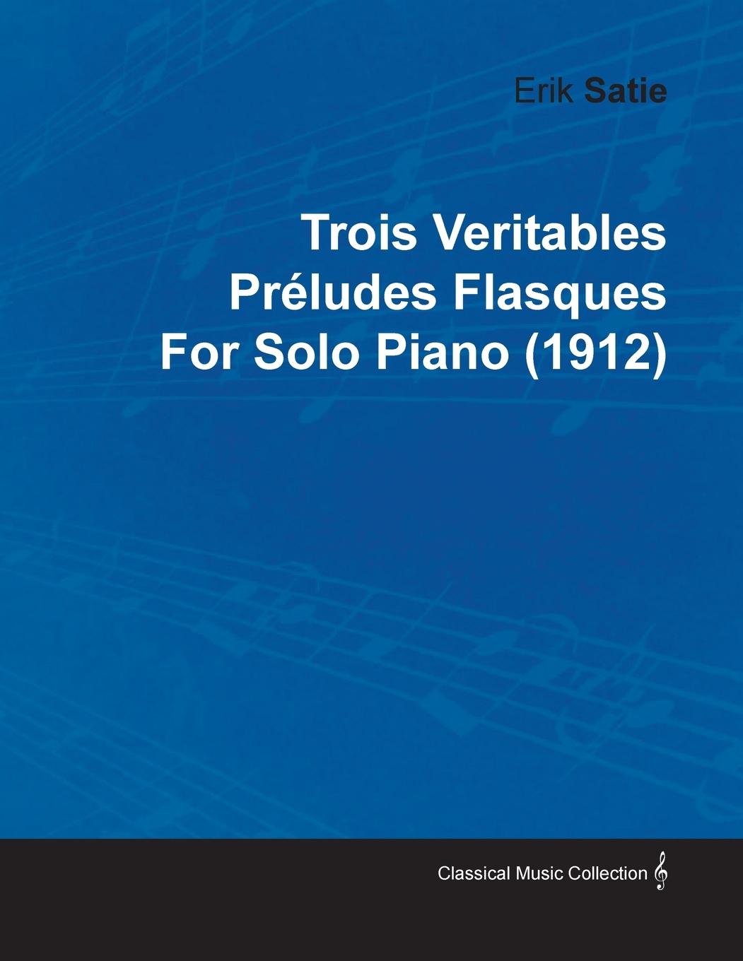 Vorderes Coverbild Trois Veritables Préludes Flasques by Erik Satie for Solo Piano (1912)