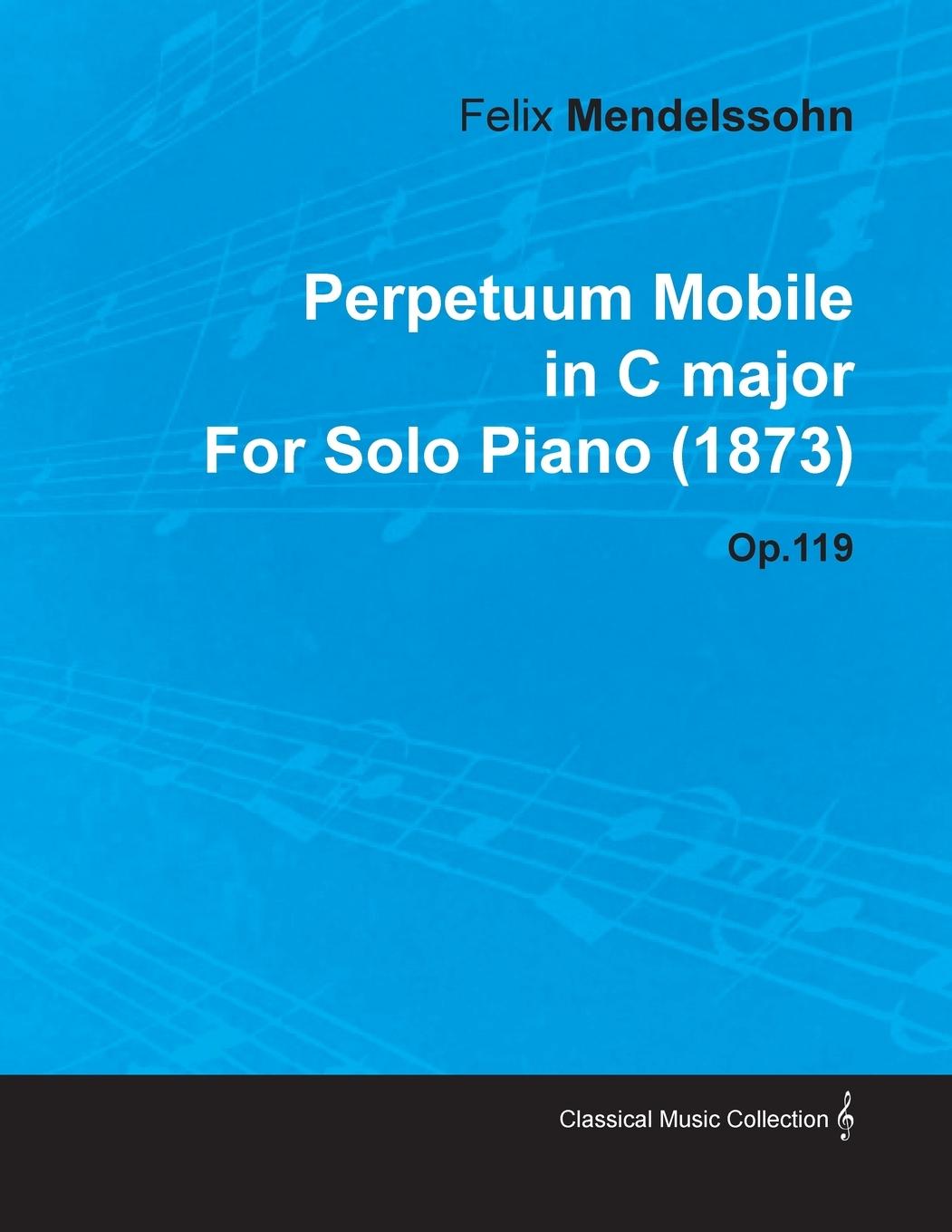 Vorderes Coverbild Perpetuum Mobile in C Major by Felix Mendelssohn for Solo Piano (1873) Op.119