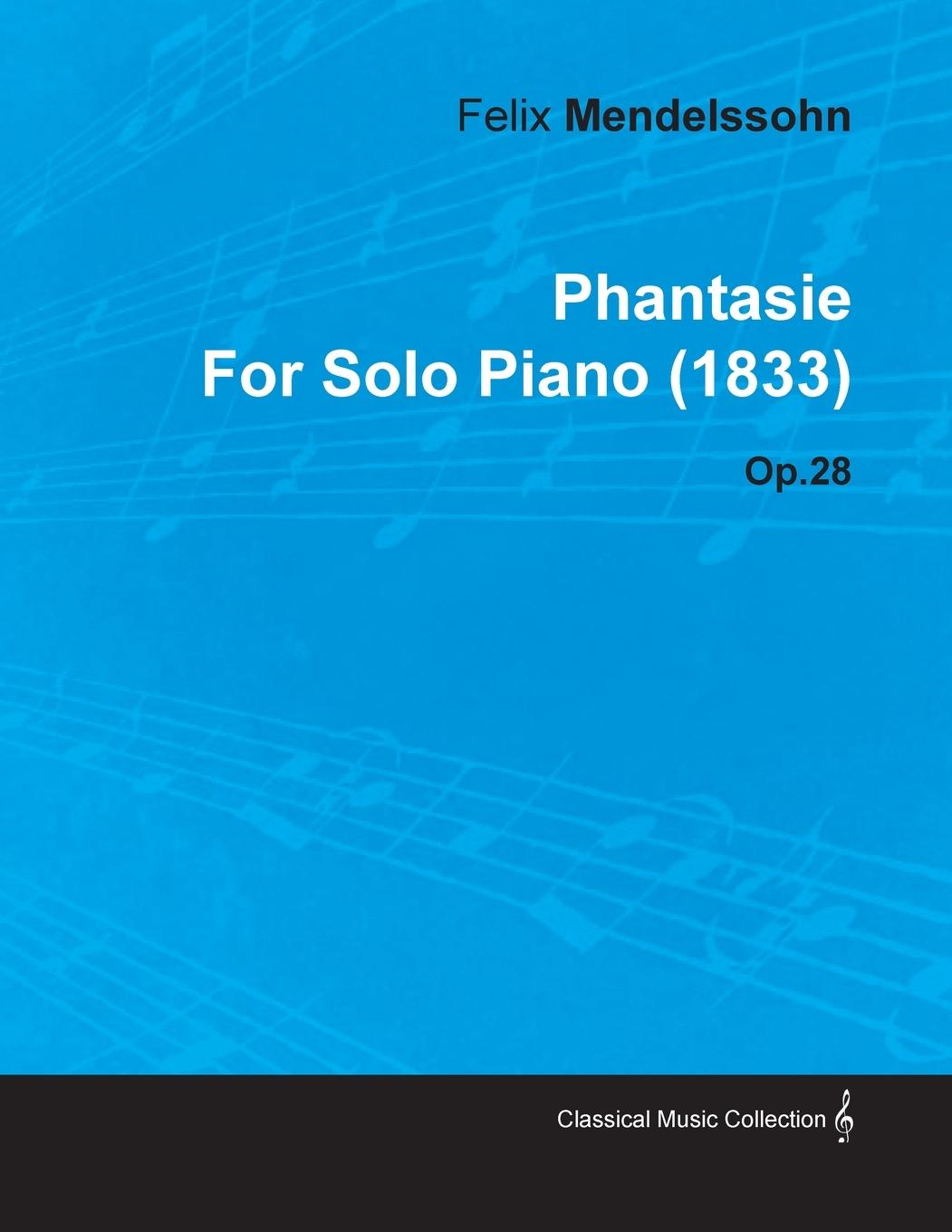 Vorderes Coverbild Phantasie by Felix Mendelssohn for Solo Piano (1833) Op.28
