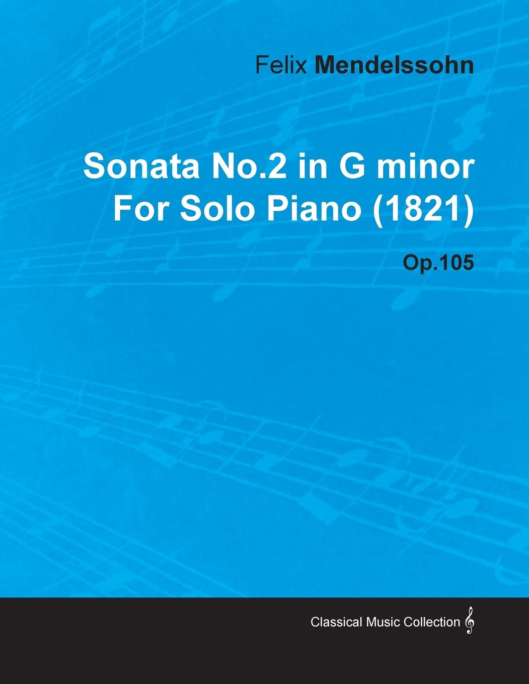 Vorderes Coverbild Sonata No.2 in G Minor by Felix Mendelssohn for Solo Piano (1821) Op.105