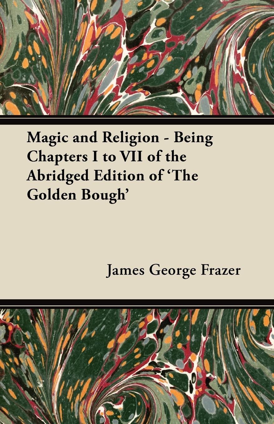 Vorderes Coverbild Magic and Religion - Being Chapters I to VII of the Abridged Edition of 'The Golden Bough'